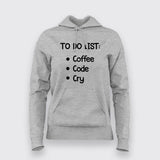 To Do List: Coffee, Code, Cry Programmer Hoodies For Women