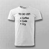 To Do List: Coffee, Code, Cry Programmer T-shirt For Men