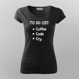 To Do List: Coffee, Code, Cry Programmer T-Shirt For Women Online Teez