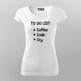 To Do List: Coffee, Code, Cry Programmer T-Shirt For Women