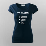 To Do List: Coffee, Code, Cry Programmer T-Shirt For Women