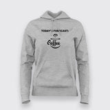 Todays Forecast Funny Coffee Hoodies For Women Online