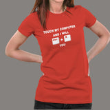 Touch My Computer And I Will Ctrl X You Funny T-Shirt For Women