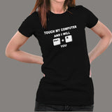 Touch My Computer And I Will Ctrl X You Funny T-Shirt For Women
