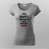 HUM TRAFFIC AUR PYAAR MEIN PHASTE NAHI  Hindi T-Shirt For Women