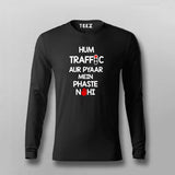 HUM TRAFFIC AUR PYAAR MEIN PHASTE NAHI Hindi Full Sleeve T-shirt For Men Online Teez
