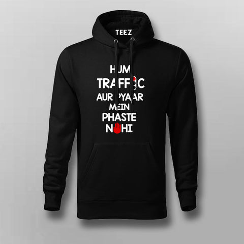 HUM TRAFFIC AUR PYAAR MEIN PHASTE NAHI Hindi Hoodie For Men Online India