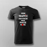 HUM TRAFFIC AUR PYAAR MEIN PHASTE NAHI Hindi T-shirt For Men Online Teez