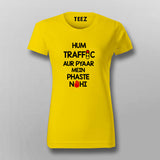 HUM TRAFFIC AUR PYAAR MEIN PHASTE NAHI Hindi T-Shirt For Women Online India