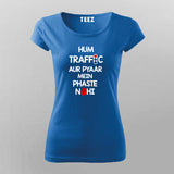 HUM TRAFFIC AUR PYAAR MEIN PHASTE NAHI  Hindi T-Shirt For Women