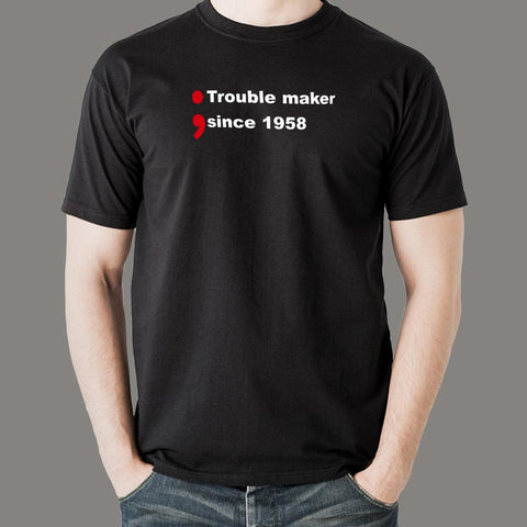 Trouble Maker Since 1958 T-Shirt For Men