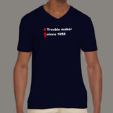 Trouble Maker Since 1958 V-Neck T-Shirt For Men Online India 