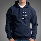 True Story Bro Christian Hoodies For Men