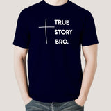 True Story Bro Men's Christian T-shirt