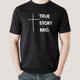 True Story Bro Men's Christian T-shirt