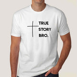 True Story Bro Men's Christian T-shirt