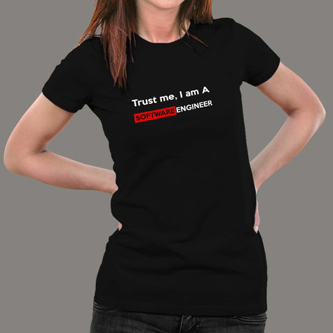 Trust Me I Am A Software Engineer T-Shirt For Women Online India
