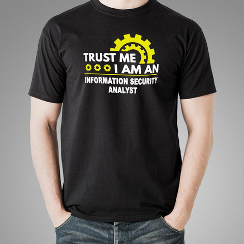 Trust Me I Am An Information Security Analyst T-Shirt For Men Online India