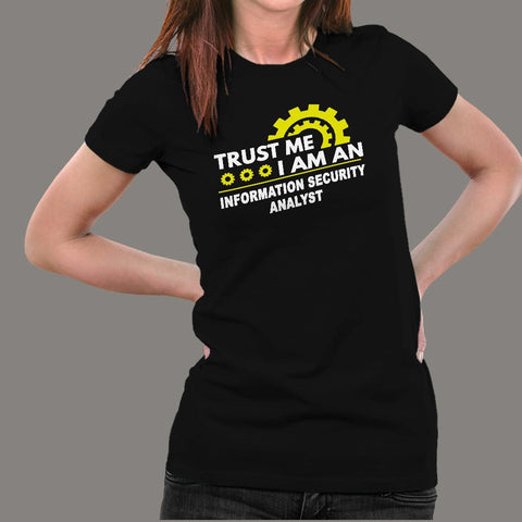 Trust Me I Am An Information Security Analyst T-Shirt For Women Online India