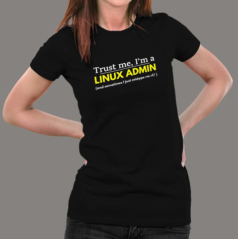 Trust Me I Am A Linux Administrator Funny Programmer T-Shirt For Women Online India