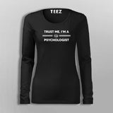 Trust Me I Am A Psychologist Full Sleeve T-Shirt For Women Online