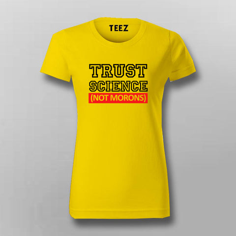 Trust Science Not Morans T-Shirt For Women Online India