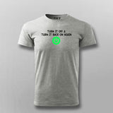 Turn it off & Turn It Back On Again T-shirt For Men