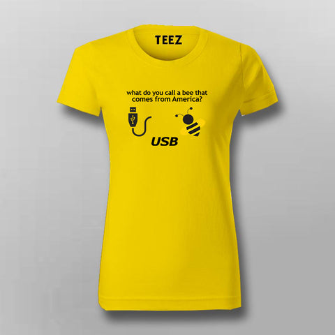 What Do You Call A Bee That Comes From America? USB Funny T-Shirt For Women Online India