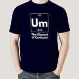 Um! Element Of Confusion Periodic Table Men's T-shirt India