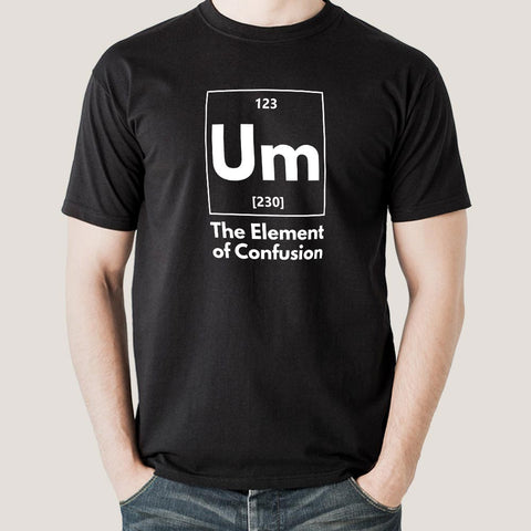 Um! Element Of Confusion Periodic Table Men's T-shirt India