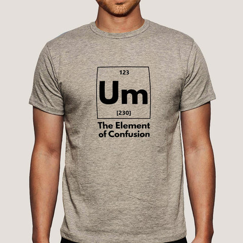Um! Element Of Confusion Periodic Table Men's T-shirt India