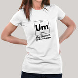 Um! Element Of Confusion Periodic Table Women's T-shirt India