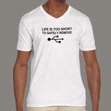 Life Is Too Short To Safely Remove USB Men's programmers v neck T-shirt online india