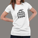 Voting is Stupid Women's T-shirt
