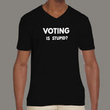 Voting is Stupid Funny T-shirt for Men