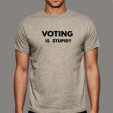 Voting is Stupid Funny T-shirt for Men