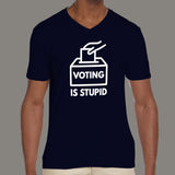 Voting is Stupid Men's v neck T-shirt online india