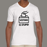 Voting is Stupid Men's v neck T-shirt india