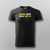 WAAH BETE MAUJ KAR DI Funny T-shirt For Men Online Teez