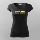 WAAH BETE MAUJ KAR DI Funny T-shirt For Women Online Teez