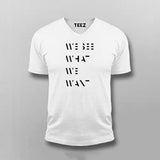 WE SEE WHAT WE WANT SLOGAN T-shirt For Men