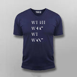 WE SEE WHAT WE WANT SLOGAN T-shirt For Men