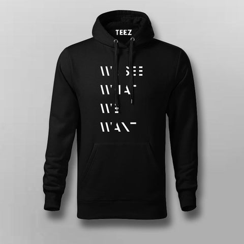 WE SEE WHAT WE WANT SLOGAN Hoodies For Men Online India
