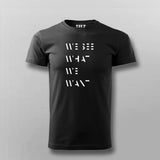 WE SEE WHAT WE WANT SLOGAN T-shirt For Men