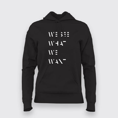 WE SEE WHAT WE WANT SLOGAN  Hoodies For Women Online India