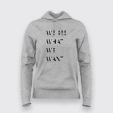 WE SEE WHAT WE WANT SLOGAN  Hoodies For Women