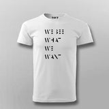 WE SEE WHAT WE WANT SLOGAN T-shirt For Men