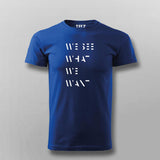 WE SEE WHAT WE WANT SLOGAN T-shirt For Men Online Teez