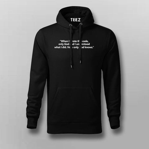 When I Wrote This Code,Only God And I Understood What I Did. Now God Only Knows Hoodies For Men Online India