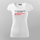 WHY DID THE PROGRAMMER QUIT HIS JOB Funny Programming Joke T-Shirt For Women